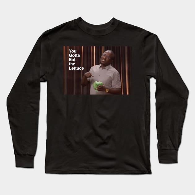 You gotta eat the lettuce Long Sleeve T-Shirt by Marty McSupafly